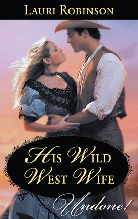 Title details for His Wild West Wife by Lauri Robinson - Available